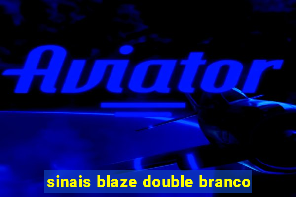 sinais blaze double branco